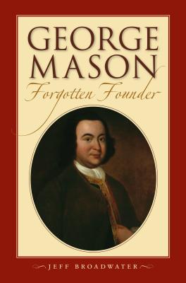 George Mason, Forgotten Founder: - Jeff Broadwater