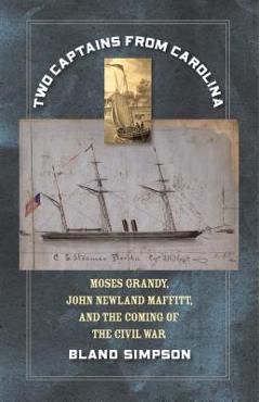 Poza produsului Two Captains from Carolina: Moses Grandy, John Newland Maffitt, and the Coming of the Civil War - Bland Simpson