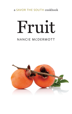 Fruit: A Savor the South Cookbook - Nancie Mcdermott