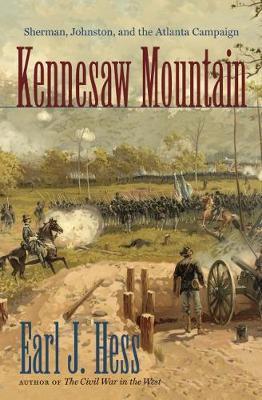 Kennesaw Mountain: Sherman, Johnston, and the Atlanta Campaign - Earl J. Hess