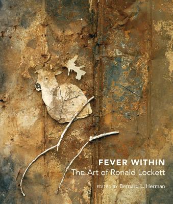 Fever Within: The Art of Ronald Lockett - Bernard L. Herman