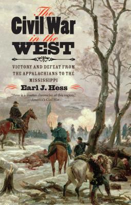 The Civil War in the West: Victory and Defeat from the Appalachians to the Mississippi - Earl J. Hess