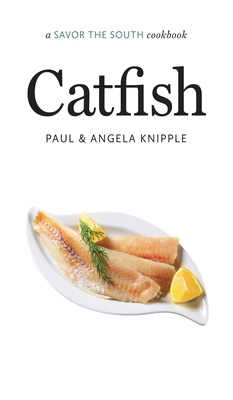 Catfish: A Savor the South Cookbook - Angela Knipple