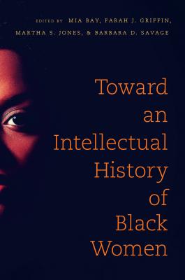 Toward an Intellectual History of Black Women - Mia E. Bay
