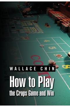 Coperta cărții 'How to Play the Craps Game and Win - Wallace Chin'