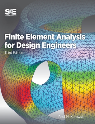Finite Element Analysis for Design Engineers - Paul M. Kurowski