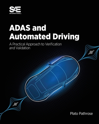 ADAS and Automated Driving: A Practical Approach to Verification and Validation - Plato Pathrose