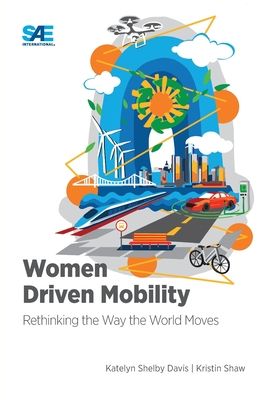 Women Driven Mobility: Rethinking the Way the World Moves - Katelyn Davis