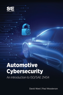 Automotive Cybersecurity: An Introduction to ISO/SAE 21434 - David Ward