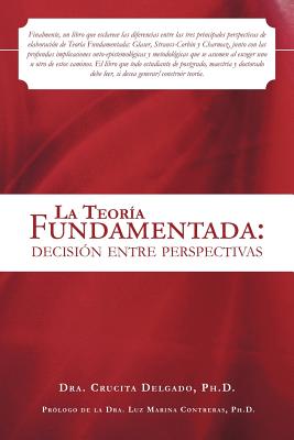La Teoria Fundamentada: Decision Entre Perspectivas - Dra Crucita Delgado Ph. D.