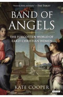 Coperta cărții 'Band of Angels: The Forgotten World of Early Christian Women - Kate Cooper'