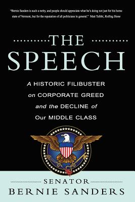 The Speech: A Historic Filibuster on Corporate Greed and the Decline of Our Middle Class - Bernie Sanders