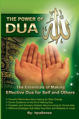The Power of Dua (to Allah): An Essential Guide to Increase the Effectiveness of Making Dua to Allah - Iqrasense