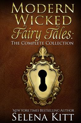 Modern Wicked Fairy Tales: The Complete Collection - Selena Kitt