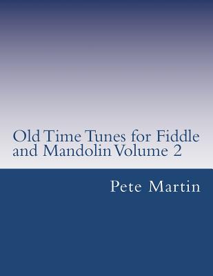 Coperta cărții 'Old Time Tunes for Fiddle and Mandolin Volume 2 - Pete Martin'