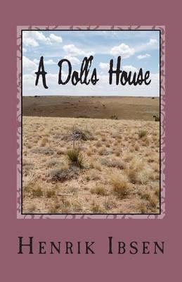 A Doll's House: Three ACT Play - Henrik Ibsen