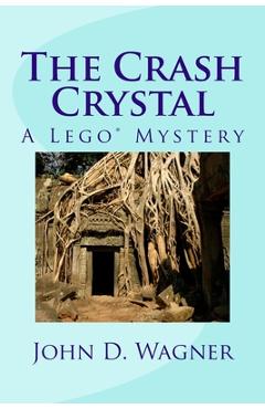 Coperta cărții 'The Crash Crystal: A Lego Mystery: A middle-grade novel for 9-12 year-olds - John D. Wagner'