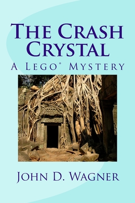 The Crash Crystal: A Lego Mystery: A middle-grade novel for 9-12 year-olds - John D. Wagner