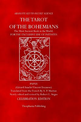 The Tarot of the Bohemians: Celebration Edition - Gerard Anaclet Vincent Encausse