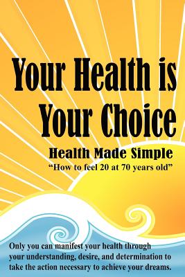 Your Health is Your Choice - Dennis Richard