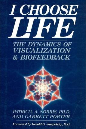 I Choose Life: The Dynamics of Visualization and Biofeedback - Garrett Porter