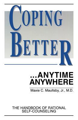 Coping Better...Anytime Anywhere: The handbook of Rational Self-Counseling - Kathryn L. Burns