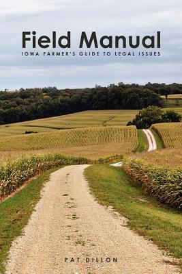 Field Manual: Iowa Farmer's Guide to Legal Issues - Pat Dillon