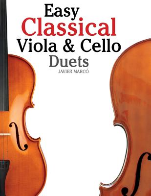 Easy Classical Viola & Cello Duets: Featuring Music of Bach, Mozart, Beethoven, Strauss and Other Composers. - Marc