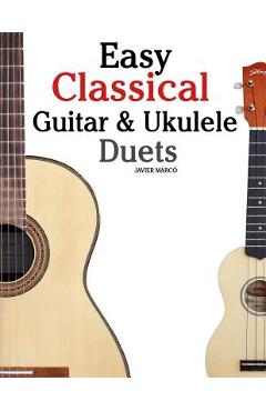 Poza produsului Easy Classical Guitar & Ukulele Duets: Featuring Music of Beethoven, Bach, Wagner, Handel and Other Composers. in Standard Notation and Tablature - Marc