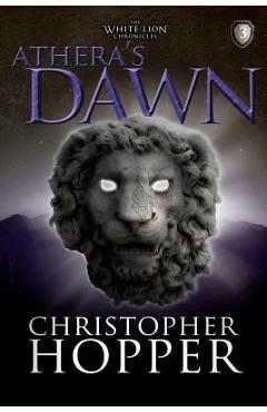 Coperta cărții 'Athera's Dawn: The White Lion Chronciles, Book 3 - Christopher Hopper'