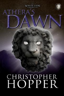 Coperta cărții 'Athera's Dawn: The White Lion Chronciles, Book 3 - Christopher Hopper'