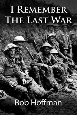 I Remember The Last War: (Original Version, Restored) - Bob Hoffman