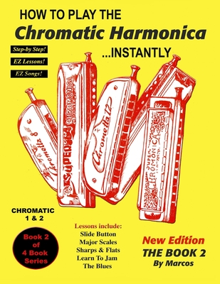 How To Play The Chromatic Harmonica Instantly: The Book 2 - F. Dennis Renick