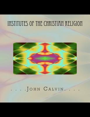Institutes of the Christian Religion - Thomas Adamo