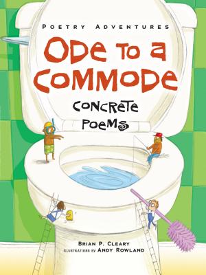 Ode to a Commode: Concrete Poems - Brian P. Cleary
