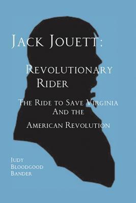 Jack Jouett: Revolutionary Rider - Judy Bloodgood Bander