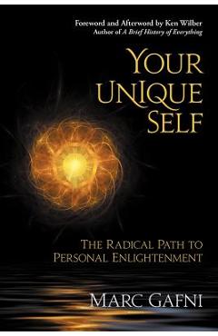 Coperta cărții 'Your Unique Self: The Radical Path to Personal Enlightenment - Marc Gafni'