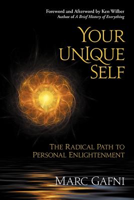 Coperta cărții 'Your Unique Self: The Radical Path to Personal Enlightenment - Marc Gafni'