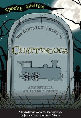 The Ghostly Tales of Chattanooga - Amy Petulla