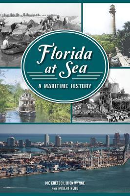 Florida at Sea: A Maritime History - Joe Knetsch