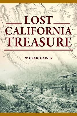Lost California Treasure - Craig Gaines