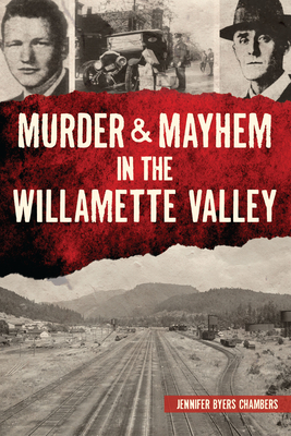 Murder & Mayhem in the Willamette Valley - Jennifer Chambers