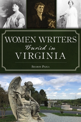 Coperta cărții 'Women Writers Buried in Virginia - Sharon Pajka'