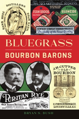 Bluegrass Bourbon Barons - Bryan S. Bush