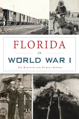 Florida in World War I - Joe Knetsch
