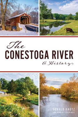 The Conestoga River: A History - Donald Kautz