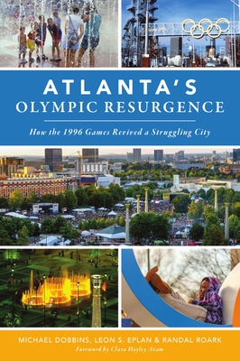 Atlanta's Olympic Resurgence: How the 1996 Games Revived a Struggling City - Michael Dobbins