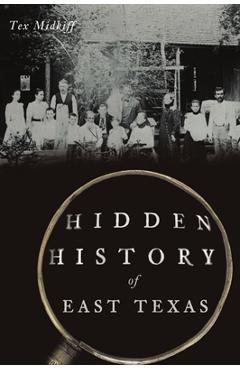 Coperta cărții 'Hidden History of East Texas - Tex Midkiff'