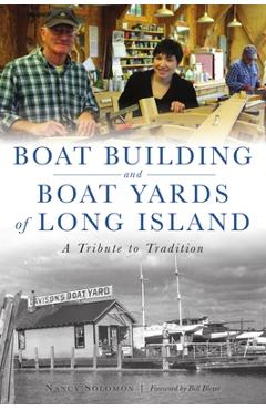 Coperta cărții 'Boat Building and Boat Yards of Long Island: A Tribute to Tradition - Nancy Solomon'
