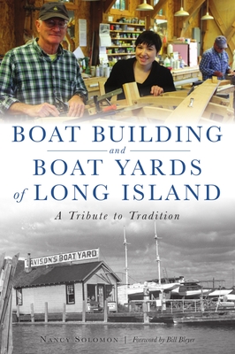 Coperta cărții 'Boat Building and Boat Yards of Long Island: A Tribute to Tradition - Nancy Solomon'